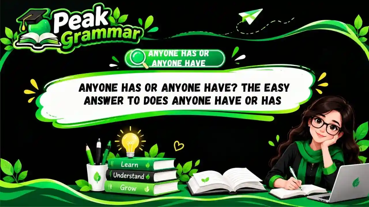 Anyone Has or Anyone Have_ The Easy Answer to Does Anyone Have or Has