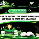 Scrap or Scrape_ The Simple Difference You Need to Know With Examples