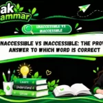 Unaccessible vs Inaccessible_ The Proven Answer to Which Word Is Correct