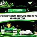 What Does FYE Mean Complete Guide to FYE Meaning in Text
